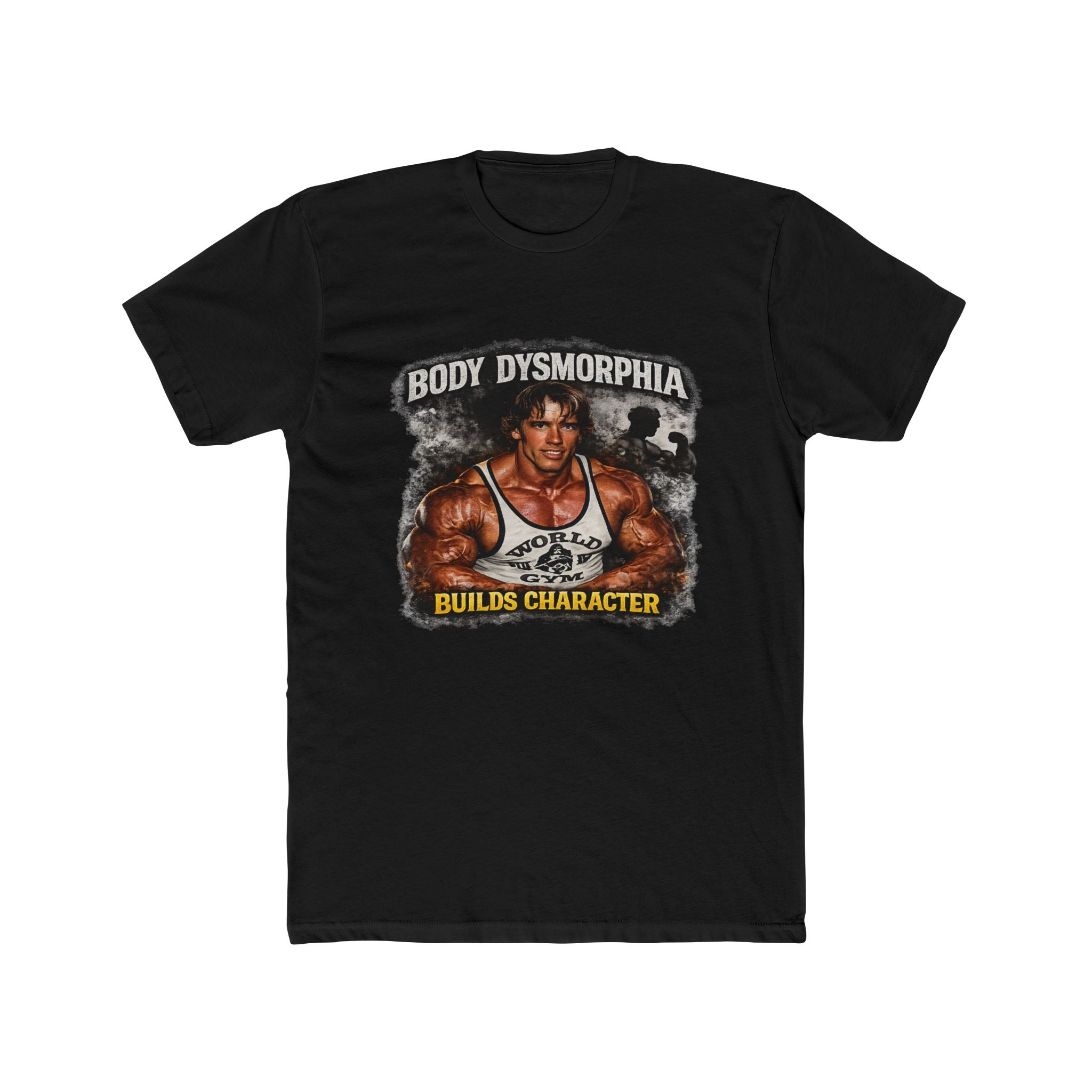 Body Dysmorphia Builds Character T-Shirt