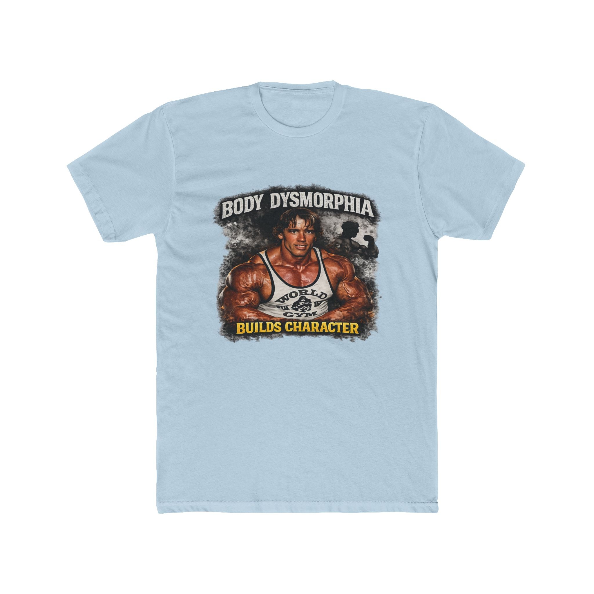 Body Dysmorphia Builds Character T-Shirt