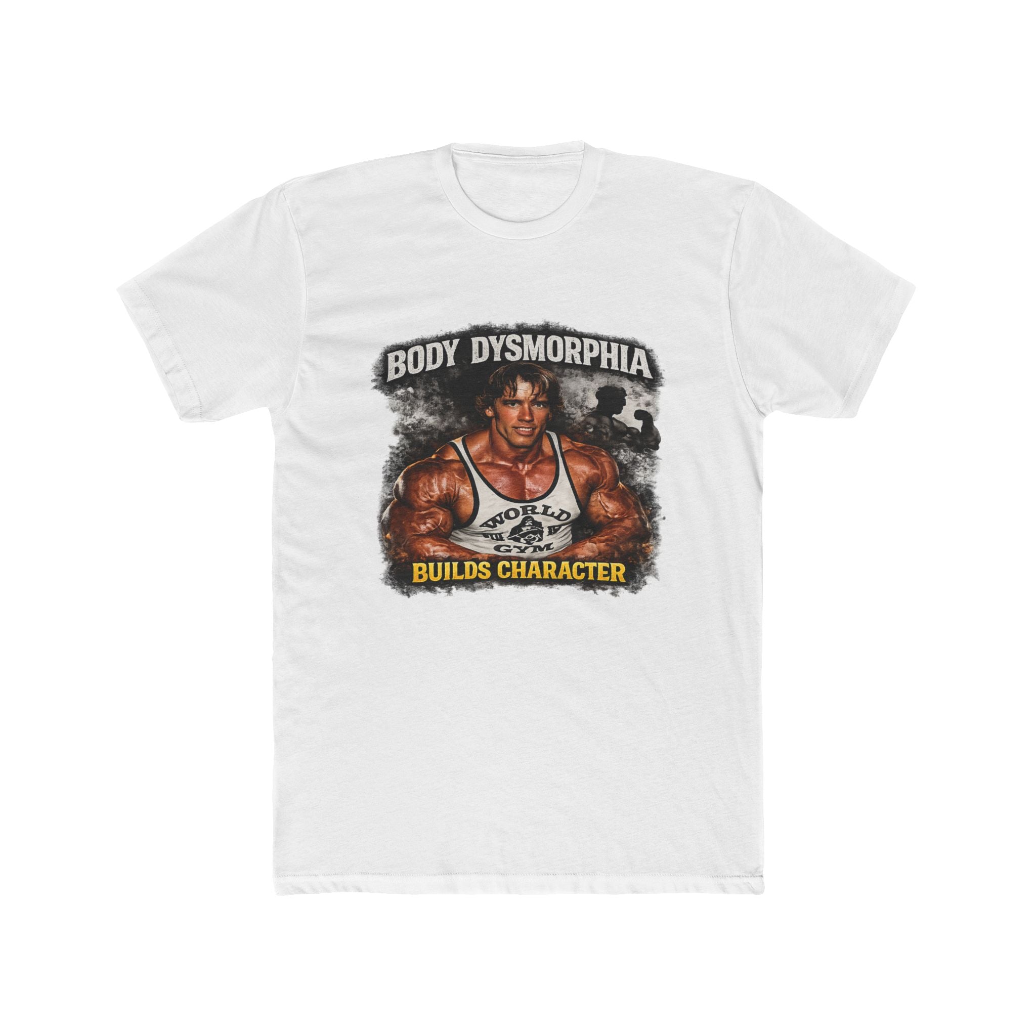 Body Dysmorphia Builds Character T-Shirt